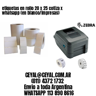 etiquetas en rollo 20 x 25 cotiza x whatsapp (en blanco/impresas)