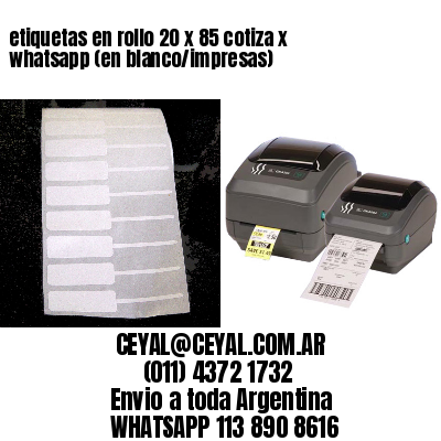 etiquetas en rollo 20 x 85 cotiza x whatsapp (en blanco/impresas)