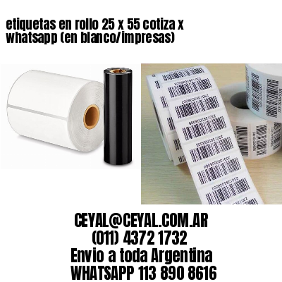 etiquetas en rollo 25 x 55 cotiza x whatsapp (en blanco/impresas)