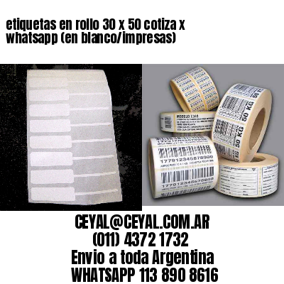 etiquetas en rollo 30 x 50 cotiza x whatsapp (en blanco/impresas)