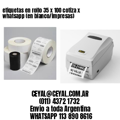 etiquetas en rollo 35 x 100 cotiza x whatsapp (en blanco/impresas)