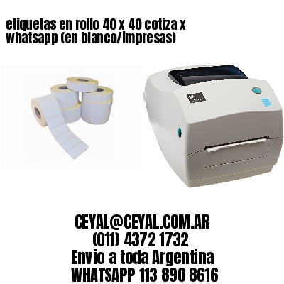 etiquetas en rollo 40 x 40 cotiza x whatsapp (en blanco/impresas)