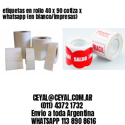 etiquetas en rollo 40 x 90 cotiza x whatsapp (en blanco/impresas)