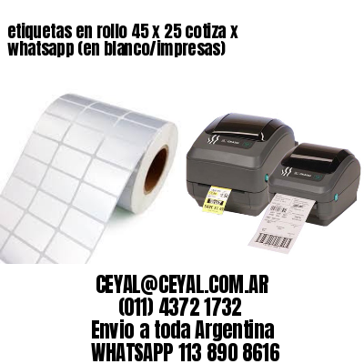 etiquetas en rollo 45 x 25 cotiza x whatsapp (en blanco/impresas)