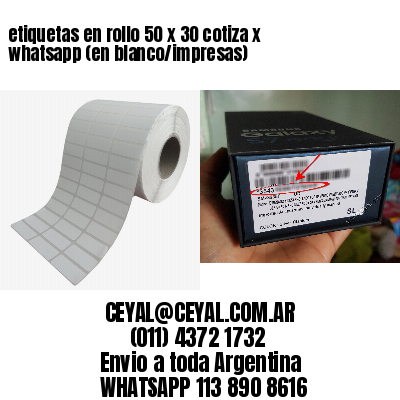 etiquetas en rollo 50 x 30 cotiza x whatsapp (en blanco/impresas)