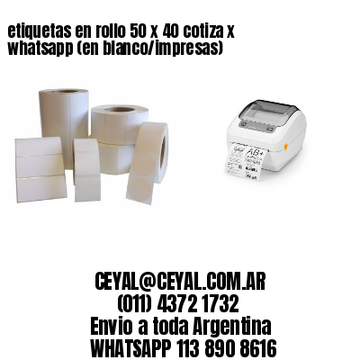 etiquetas en rollo 50 x 40 cotiza x whatsapp (en blanco/impresas)