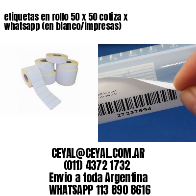 etiquetas en rollo 50 x 50 cotiza x whatsapp (en blanco/impresas)