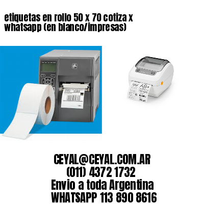 etiquetas en rollo 50 x 70 cotiza x whatsapp (en blanco/impresas)