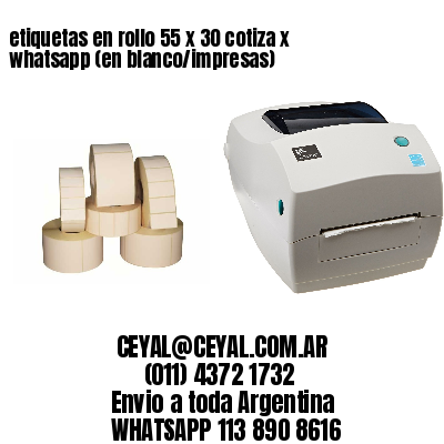 etiquetas en rollo 55 x 30 cotiza x whatsapp (en blanco/impresas)