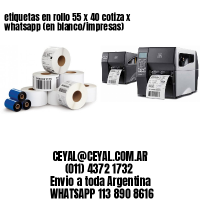 etiquetas en rollo 55 x 40 cotiza x whatsapp (en blanco/impresas)