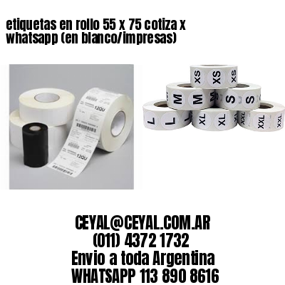 etiquetas en rollo 55 x 75 cotiza x whatsapp (en blanco/impresas)