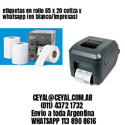 etiquetas en rollo 65 x 20 cotiza x whatsapp (en blanco/impresas)