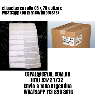 etiquetas en rollo 65 x 70 cotiza x whatsapp (en blanco/impresas)