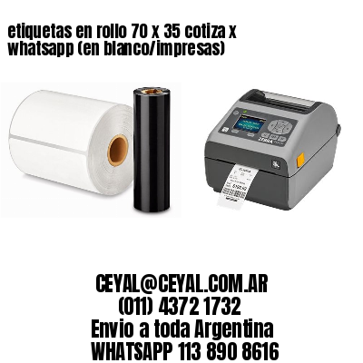 etiquetas en rollo 70 x 35 cotiza x whatsapp (en blanco/impresas)