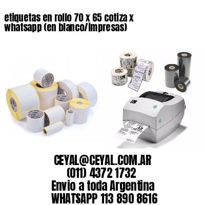 etiquetas en rollo 70 x 65 cotiza x whatsapp (en blanco/impresas)