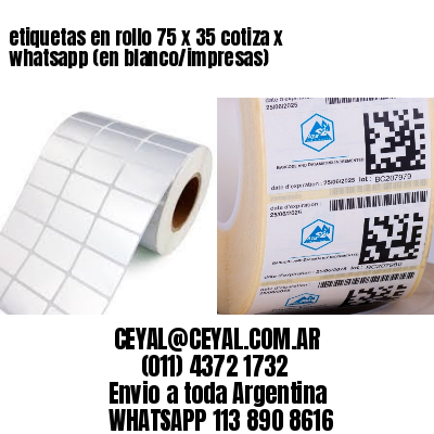 etiquetas en rollo 75 x 35 cotiza x whatsapp (en blanco/impresas)