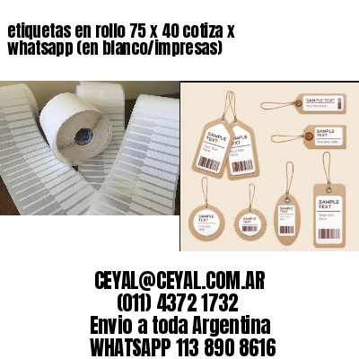 etiquetas en rollo 75 x 40 cotiza x whatsapp (en blanco/impresas)