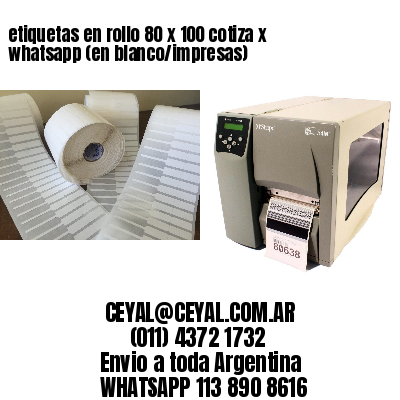 etiquetas en rollo 80 x 100 cotiza x whatsapp (en blanco/impresas)