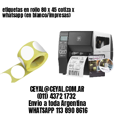 etiquetas en rollo 80 x 45 cotiza x whatsapp (en blanco/impresas)