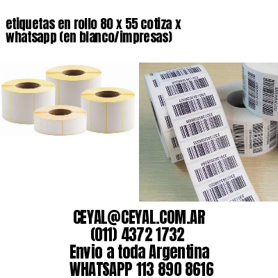 etiquetas en rollo 80 x 55 cotiza x whatsapp (en blanco/impresas)