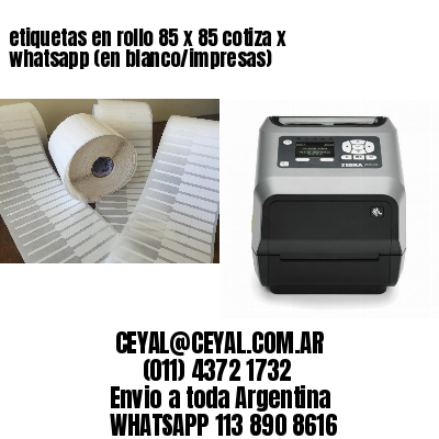 etiquetas en rollo 85 x 85 cotiza x whatsapp (en blanco/impresas)