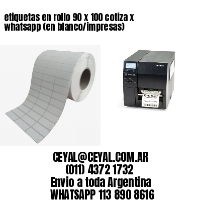 etiquetas en rollo 90 x 100 cotiza x whatsapp (en blanco/impresas)