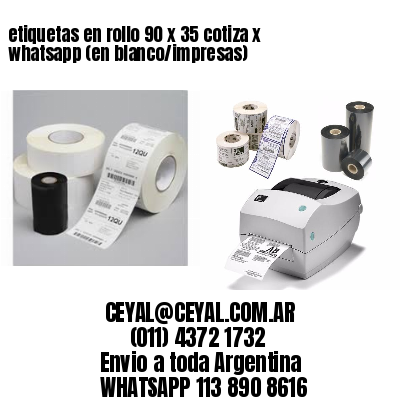 etiquetas en rollo 90 x 35 cotiza x whatsapp (en blanco/impresas)