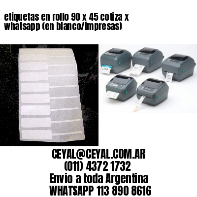 etiquetas en rollo 90 x 45 cotiza x whatsapp (en blanco/impresas)