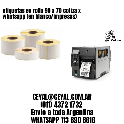 etiquetas en rollo 90 x 70 cotiza x whatsapp (en blanco/impresas)