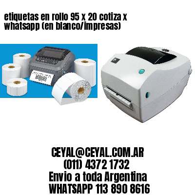 etiquetas en rollo 95 x 20 cotiza x whatsapp (en blanco/impresas)