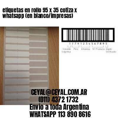 etiquetas en rollo 95 x 35 cotiza x whatsapp (en blanco/impresas)