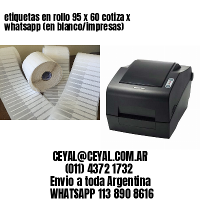 etiquetas en rollo 95 x 60 cotiza x whatsapp (en blanco/impresas)