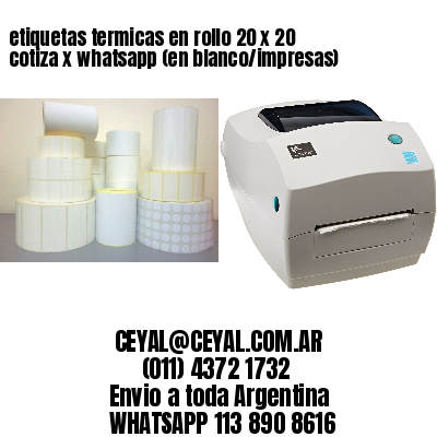 etiquetas termicas en rollo 20 x 20 cotiza x whatsapp (en blanco/impresas)