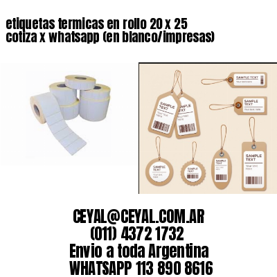 etiquetas termicas en rollo 20 x 25 cotiza x whatsapp (en blanco/impresas)