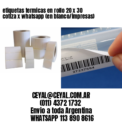 etiquetas termicas en rollo 20 x 30 cotiza x whatsapp (en blanco/impresas)