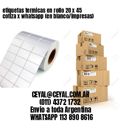 etiquetas termicas en rollo 20 x 45 cotiza x whatsapp (en blanco/impresas)