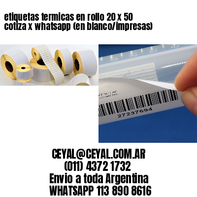 etiquetas termicas en rollo 20 x 50 cotiza x whatsapp (en blanco/impresas)