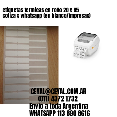 etiquetas termicas en rollo 20 x 85 cotiza x whatsapp (en blanco/impresas)