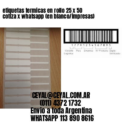 etiquetas termicas en rollo 25 x 50 cotiza x whatsapp (en blanco/impresas)