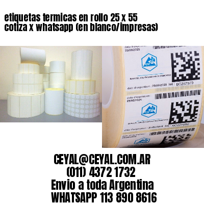 etiquetas termicas en rollo 25 x 55 cotiza x whatsapp (en blanco/impresas)