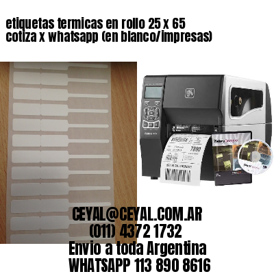 etiquetas termicas en rollo 25 x 65 cotiza x whatsapp (en blanco/impresas)