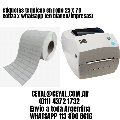 etiquetas termicas en rollo 25 x 70 cotiza x whatsapp (en blanco/impresas)