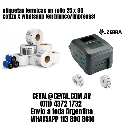 etiquetas termicas en rollo 25 x 90 cotiza x whatsapp (en blanco/impresas)