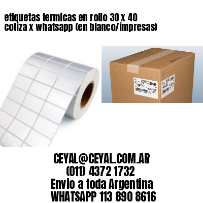 etiquetas termicas en rollo 30 x 40 cotiza x whatsapp (en blanco/impresas)