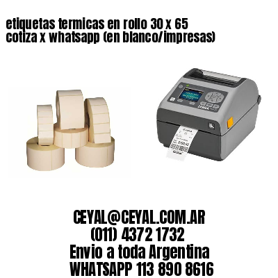 etiquetas termicas en rollo 30 x 65 cotiza x whatsapp (en blanco/impresas)