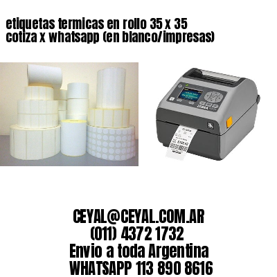 etiquetas termicas en rollo 35 x 35 cotiza x whatsapp (en blanco/impresas)