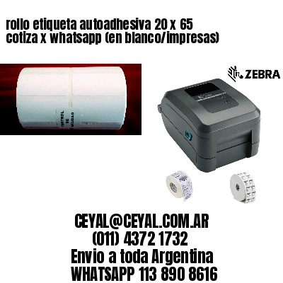 rollo etiqueta autoadhesiva 20 x 65 cotiza x whatsapp (en blanco/impresas)