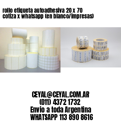 rollo etiqueta autoadhesiva 20 x 70 cotiza x whatsapp (en blanco/impresas)