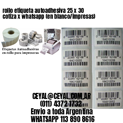 rollo etiqueta autoadhesiva 25 x 30 cotiza x whatsapp (en blanco/impresas)