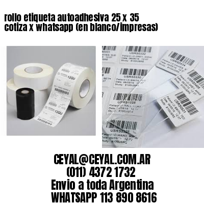 rollo etiqueta autoadhesiva 25 x 35 cotiza x whatsapp (en blanco/impresas)